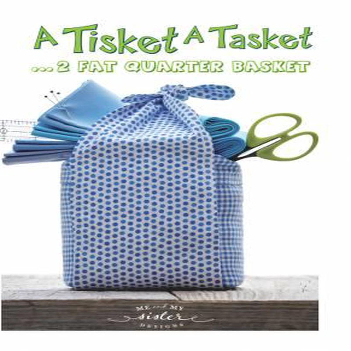 A Tisket A Tasket 2 Fat Quarter Basket MMS20290540